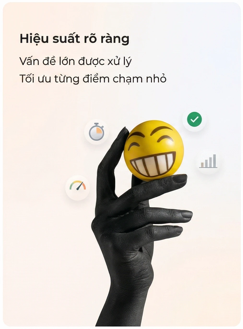 Hiệu suất rõ ràng Vấn đề lớn được xử lý Tối ưu từng điểm chạm nhỏ